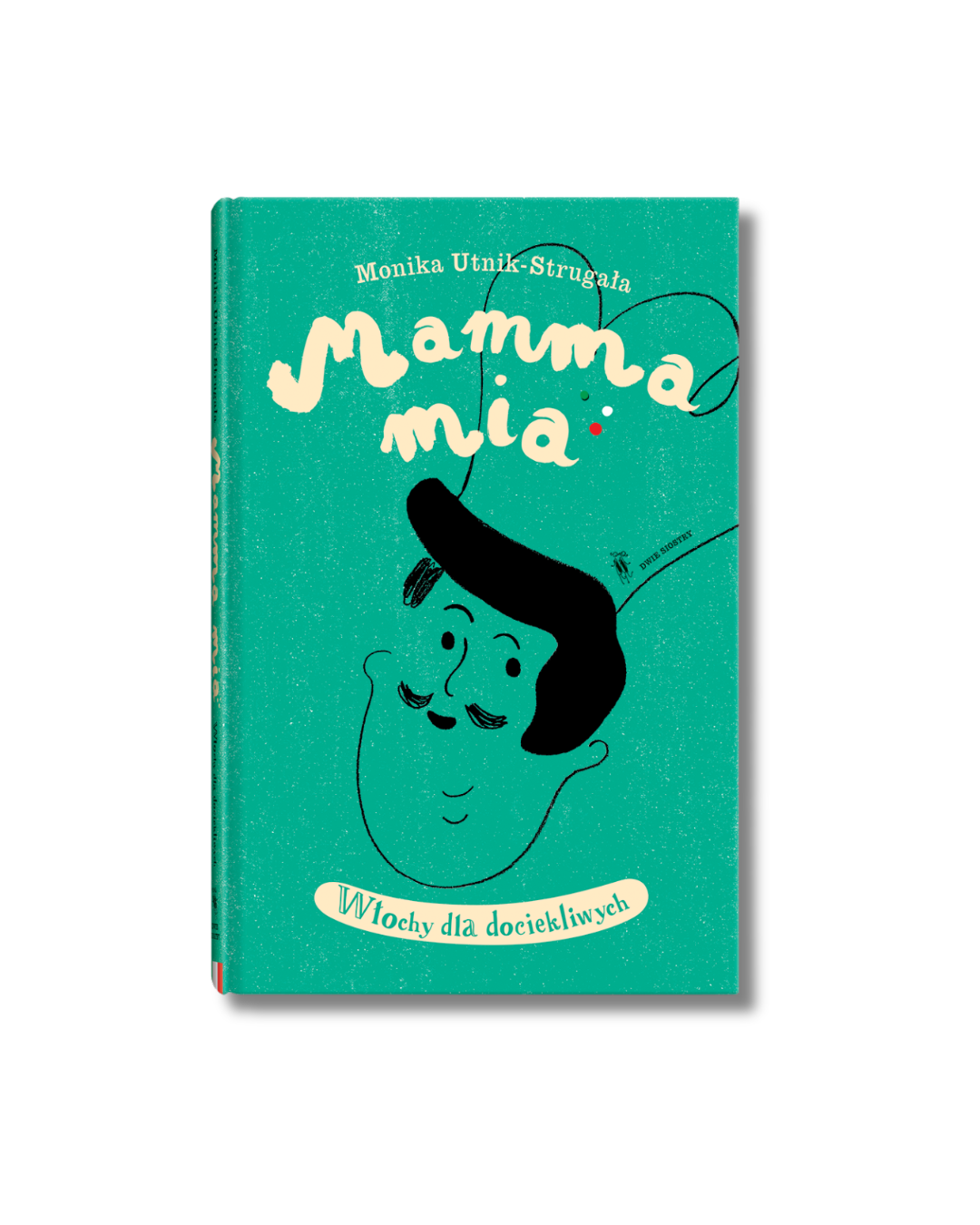 Wydawnictwo Dwie Siostry - Mamma mia. Włochy dla dociekliwych
