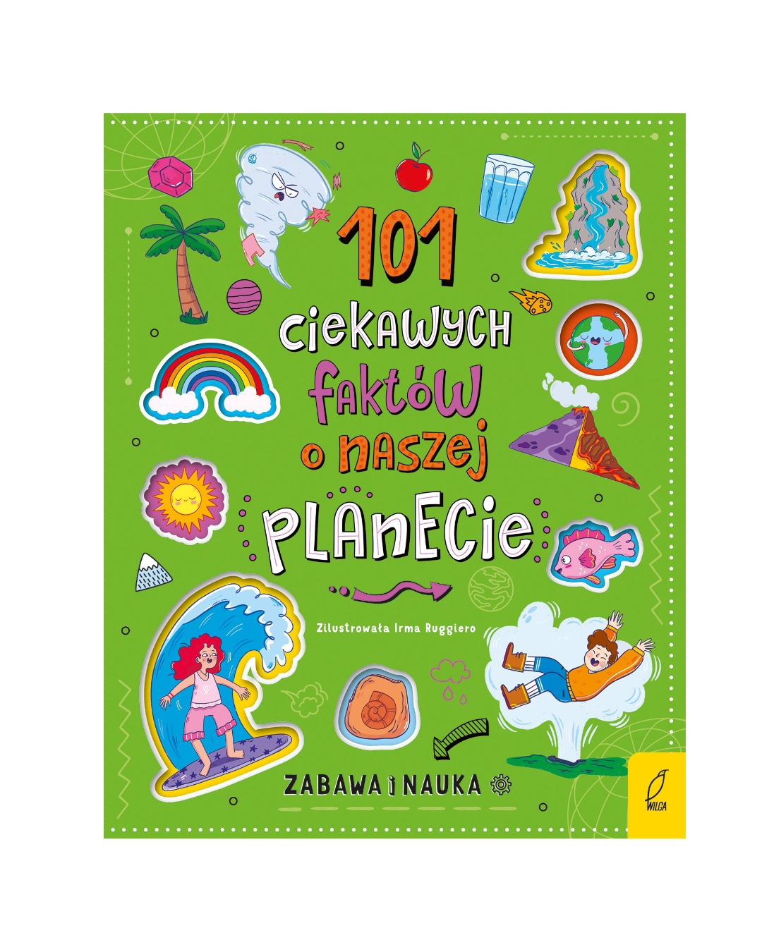 Wydawnictwo Wilga - 101 ciekawych faktów o naszej planecie