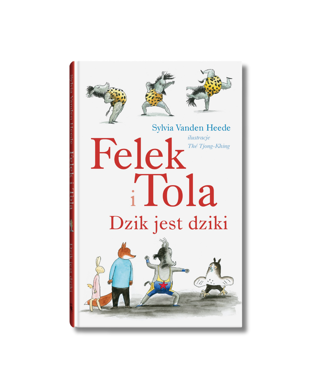 Wydawnictwo Dwie Siostry - Felek i Tola. Dzik jest dziki